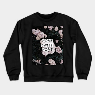 Flowers, Roses, Home sweet home, Quote, Fashion print, Scandinavian art, Modern art, Wall art, Print, Minimalistic, Modern Crewneck Sweatshirt